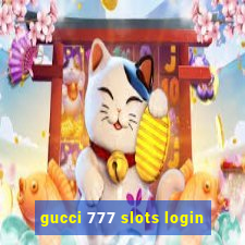 gucci 777 slots login